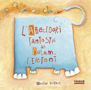 L'ABECEDARI FANTÀSTIC DE POTAM L'ELEFANT | 9788417588458 | GISBERT NAVARRO, MONTSE