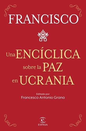 UNA ENCÍCLICA SOBRE LA PAZ EN UCRANIA | 9788467069433 | PAPA FRANCISCO