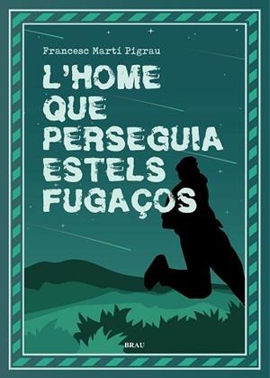 L'HOME QUE PERSEGUIA ESTELS FUGAÇOS | 9788418096518 | MARTÍ PIGRAU, FRANCESC