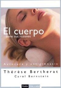 CUERPO TIENE SUS RAZONES : AUTOCURA Y ANTIGIMNASIA, EL | 9788449319129 | BERTHERAT, THERESE