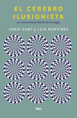 EL CEREBRO ILUSIONISTA | 9788491873723 | CAMÍ MORELL, JORDI/MARTÍNEZ, LUIS M.