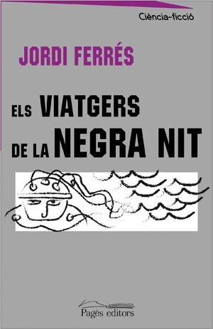 VIATGERS DE LA NEGRA NIT, ELS | 9788497794442 | FERRÉS LAHOZ, JORDI