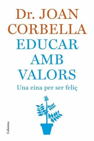 EDUCAR AMB VALORS -UNA EINA PER SER FELIÇ- | 9788466407533 | CORBELLA, JOAN