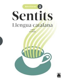 SENTITS. LLENGUA CATALANA 2 BATXILLERAT | 9788430754120 | MACIÀ GUILÀ, JAUME/MUÑOZ MORATA, ANNA MARIA