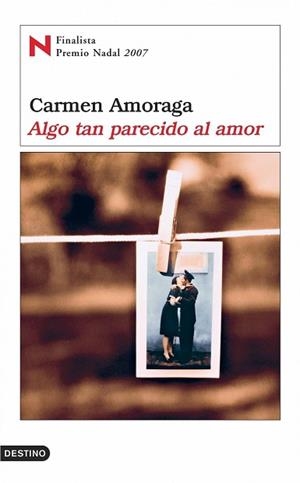 ALGO TAN PARECIDO AL AMOR (F.P.NADAL07) | 9788423339075 | AMORAGA, CARMEN
