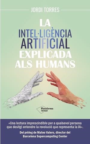 LA INTEL·LIGÈNCIA ARTIFICIAL EXPLICADA ALS HUMANS | 9788419655585 | TORRES, JORDI