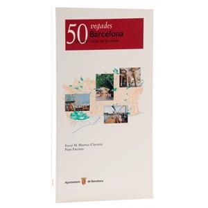 50 VEGADES BARCELONA.GUIA DE VISITA DE LA CIUTAT | 9788476097359