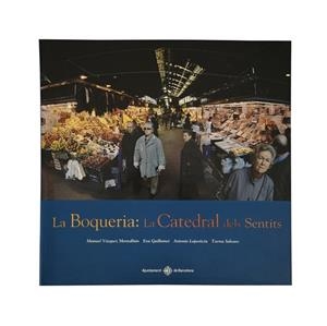 LA BOQUERIA CATEDRAL DELS SENTITS | 9788476099483 | VAZQUEZ MONTALBAN, MANUEL