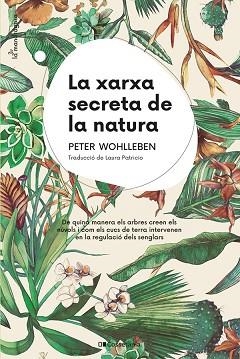 LA XARXA SECRETA DE LA NATURA | 9788413562872 | WOHLLEBEN, PETER