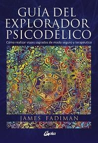 GUÍA DEL EXPLORADOR PSICODÉLICO | 9788484456278 | FADIMAN, JAMES