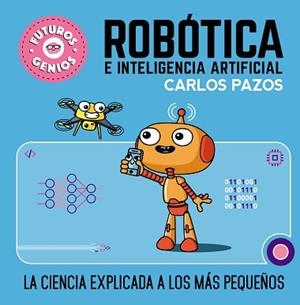 ROBÓTICA E INTELIGENCIA ARTIFICIAL (FUTUROS GENIOS 5) | 9788448856526 | PAZOS, CARLOS