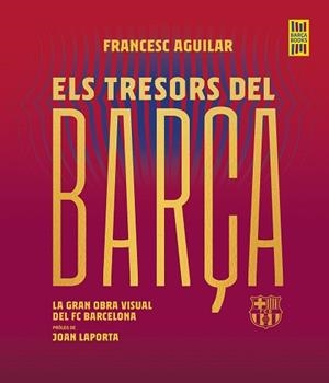 ELS TRESORS DEL BARÇA | 9788419430076 | AGUILAR, FRANCESC