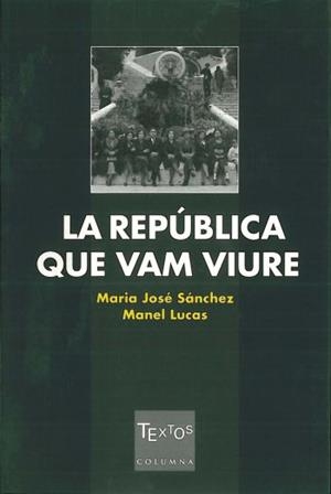 REPUBLICA QUE VAM VIURE, LA | 9788466402934 | SANCHEZ, MARIA JOSE/LUCAS, MANEL