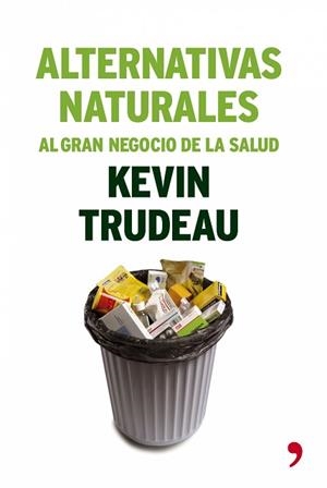 ALTERNATIVAS NATURALES AL GRAN NEGOCIO DE LA SALUD | 9788484605553 | TRUDEAU, KEVIN
