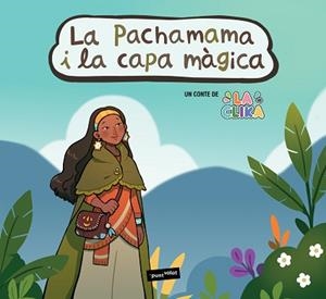 LA PACHAMAMA I LA CAPA MÀGICA | 9788412712049 | MANTÉ BLASCO, ÈLIA