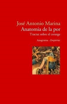 ANAOTMIA DE LA POR, UN TRACTAT SOBRE EL CORATGE | 9788497872362 | MARINA, JOSE ANTONIO