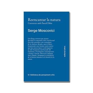 REENCANTAR LA NATURA. CONVERSES AMB PASCAL DIBIE | 9788418618918 | MOSCOVICI, SERGE