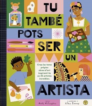 TÚ TAMBÉ POTS SER UN ARTISTA | 9788419262486 | MILLINGTON, RUTH