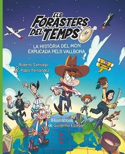 ELS FORASTERS DEL TEMPS. LA HISTÒRIA DEL MÓN EXPLICADA PELS VALLBONA | 9788466158213 | SANTIAGO, ROBERTO/FERNÁNDEZ VÁZQUEZ, PABLO