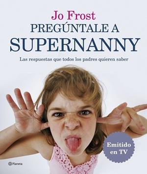 PREGÚNTALE A SUPERNANNY | 9788408071884 | FROST, JO