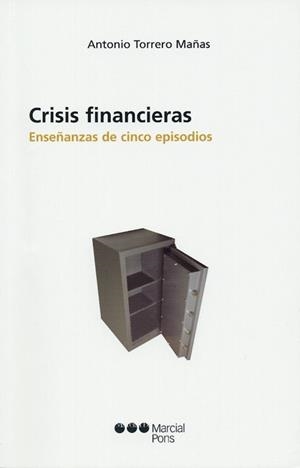 CRISIS FINANCIERAS : ENSEÑANZAS DE CINCO EPISODIOS | 9788497683364 | TORRERO MAÑAS, ANTONIO