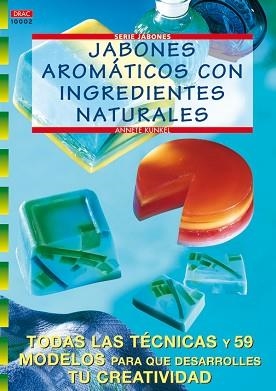JABONES AROMATICOS CON INGREDIENTES NATURALES | 9788496365162 | KUNKEL, NATALIE
