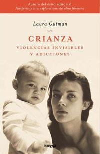CRIANZA. VIOLENCIAS INVISIBLES Y ADICCIONES | 9788478712694 | GUTMAN, LAURA