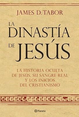 DINASTÍA DE JESÚS, LA | 9788408072560 | TABOR, JAMES D.