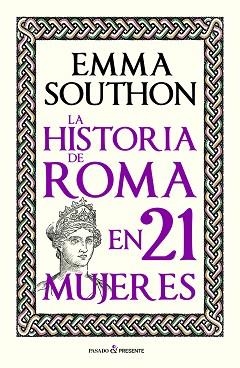 LA HISTORIA DE ROMA EN 21 MUJERES | 9788412791525 | SOUTHON, EMMA
