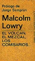 VOLCAN, EL MEZCAL, LOS COMISARIOS...(DOS CARTAS), | 9788472230156 | LOWRY, MALCOLM