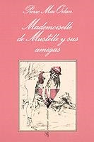 MADEMOISELLE DE MUSTELLE Y SUS AMIGAS | 9788472231481 | MAC ORLAN, PIERRE