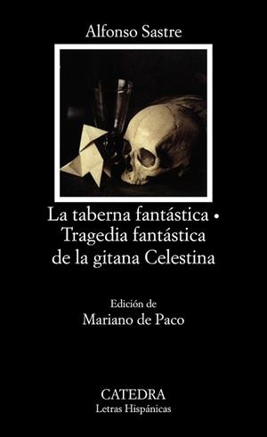 TABERNA FANTASTICA ; TRAGEDIA FANTASTICA DE LA GI | 9788437609669 | SASTRE, ALFONSO