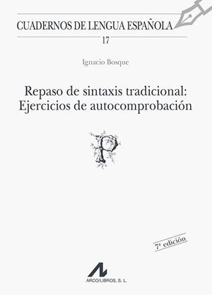 REPASO DE SINTAXIS TRADICIONAL : EJERCICIOS DE | 9788476351604 | BOSQUE, IGNACIO