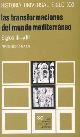 TRANSFORMACIONES DEL MUNDO MEDITERRANEO, LAS SIGL | 9788432300677 | MAIER, FRANZ GEORG
