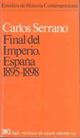 FINAL DEL IMPERIO. ESPAÑA 1895-1898 | 9788432304804 | SERRANO, CARLOS