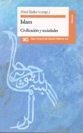 ISLAM CIVILIZACION Y SOCIEDADES | 9788432308604 | ARNELDEZ, ROGER/BAUDRY, PATRICK/BÉLIS, CLAIRE