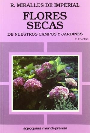FLORES SECAS DE NUESTROS CAMPOS Y JARDINES | 9788471145482 | MIRALLES