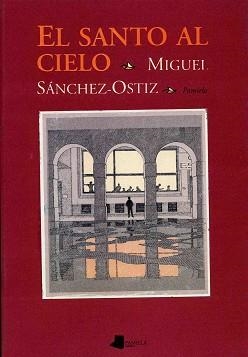SANTO AL CIELO, EL | 9788476812143 | SÀNCHEZ-OSTIZ, MIGUEL