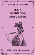 JULIA DE BURGOS, AMOR Y SOLEDAD | 9788478391363 | PUEBLA, MANUEL DE LA