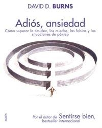 ADIOS, ANSIEDAD : COMO SUPERAR LA TIMIDEZ, LOS MIEDOS, LAS F | 9788449319259 | BURNS, DAVID D.