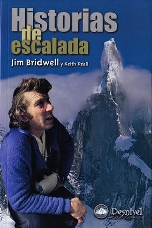 HISTORIAS DE ESCALADA PASION DE UN ESCALADOR, LA | 9788487746291 | BRIDWELL, JIM