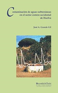 CONTAM.AGUAS SUBTER. EN SECTOR COSTERO OCC. HUELVA | 9788488751102 | GRANDE GIL, JOSE A.