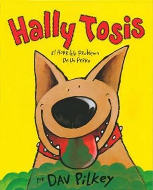 HALLY TOSIS. EL HORRIBLE PROBLEMA DE UN PERRO | 9788426129482 | PILKEY, DAV