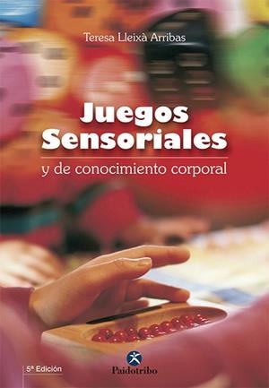 JUEGOS SENSORIALES Y DE CONOCIMIENTO CORPORAL | 9788480192347 | LLEIXA ARRIBAS, TERESA