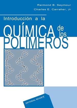 INTRODUCCION A LA QUIMICA DE LOS POLIMEROS | 9788429179262 | SEYMOND, RAIMOND B./ CARRRAHER, CHARLES