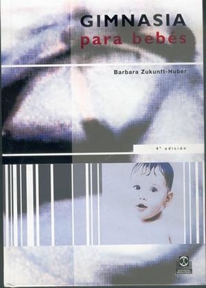 GIMNASIA PARA BEBES: EJERCICIOS PARA FOMENTAR EL | 9788480190787 | ZUKUNFT-HUBER, BARBARA