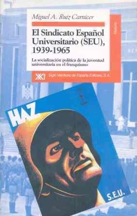 SINDICATO ESPAÑOL UNIVERSITARIO (SEU) 1939-1965,EL | 9788432309243 | RUIZ CARNICER, MIGUEL A.
