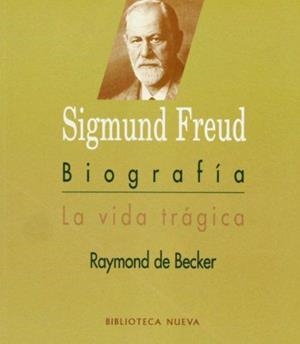 SIGMUND FREUS. BIOGRAFIA/ LA VIDA TRAGICA | 9788470303593 | BECKER, RAYMOND DE