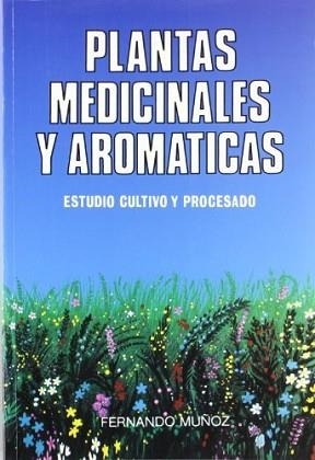 PLANTAS MEDICINALES Y AROMATICAS | 9788471146243 | MU¥OZ, FERNANDO