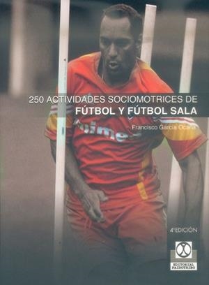 FUTBOL Y FUTBOL SALA. 250 ACTIVIDADES SOCIOMOTRICE | 9788480192637 | GARCÍA OCAÑA, FRANCISCO